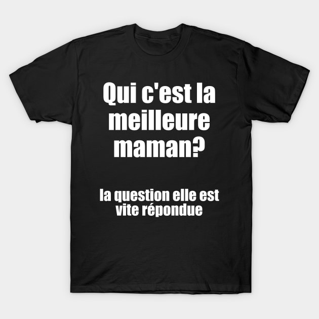 Qui c'est la meilleure maman? / I Love My Mom T-Shirt by nathalieaynie